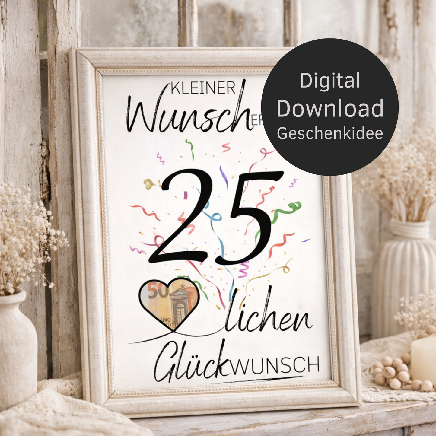 Digitaler Download Geldgeschenk Wunscherfüller 25. Geburtstag – kreatives DIY PDF mit großer 25 und Herz für Geldschein