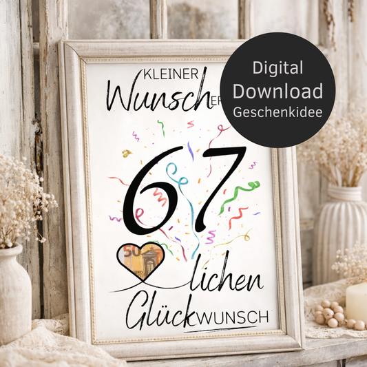 Digitaler Download Geldgeschenk Wunscherfüller zum 67. Geburtstag als kreatives DIY Geschenk mit großer 67 und Herz für Geldschein