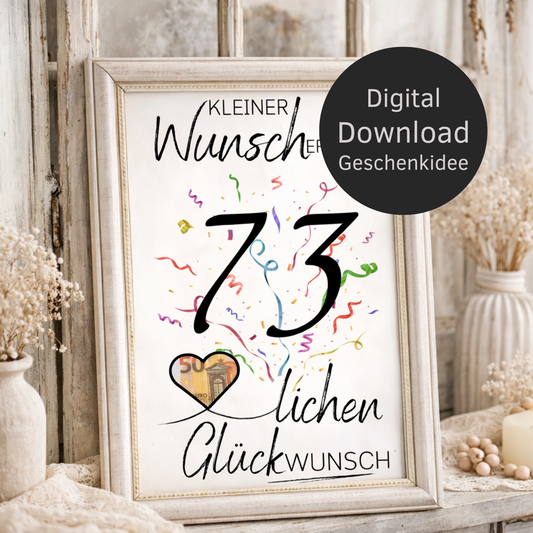 Digitaler Download Geldgeschenk Wunscherfüller zum 73. Geburtstag als kreatives Geburtstagsgeschenk DIY mit großer 73 und Herz für Geldschein
