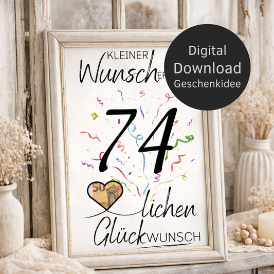 Digitaler Download Geldgeschenk Wunscherfüller zum 74. Geburtstag als kreatives Geburtstagsgeschenk DIY mit großer 74 und Herz für Geldschein