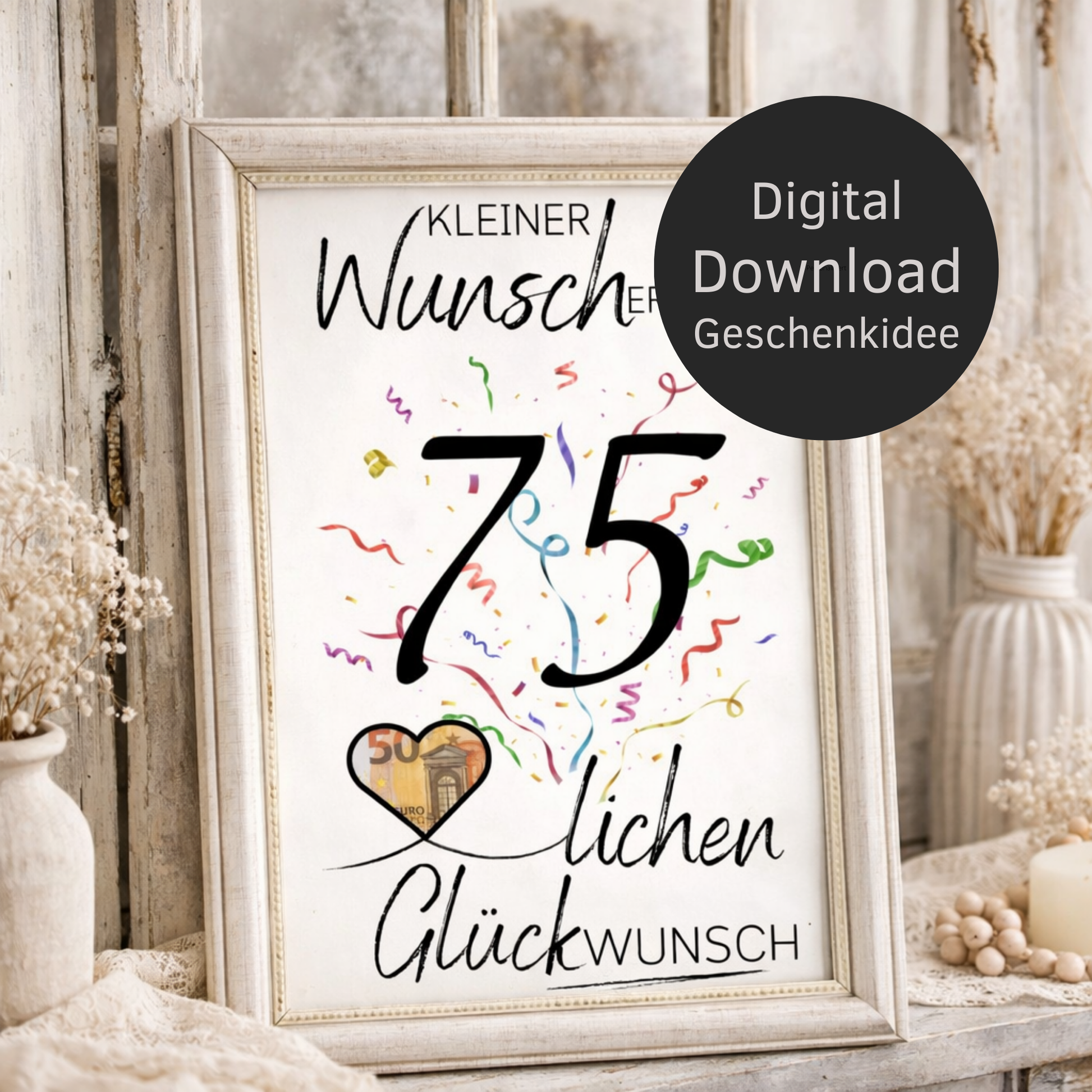 Digitaler Download Geldgeschenk Wunscherfüller zum 75. Geburtstag als kreatives Geburtstagsgeschenk DIY mit großer 75 und Herz für Geldschein