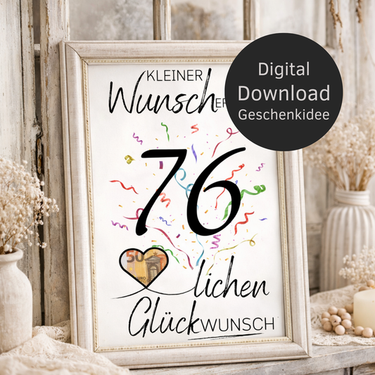 Digitaler Download Geldgeschenk Wunscherfüller zum 76. Geburtstag als kreatives Geburtstagsgeschenk DIY mit großer 76 und Herz für Geldschein