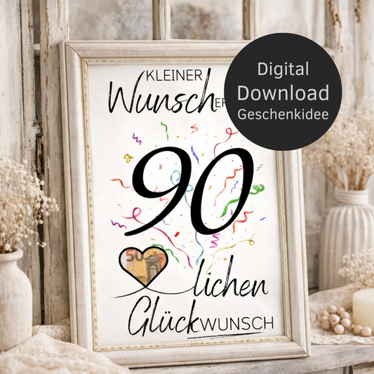 Digitaler Download Geldgeschenk Wunscherfüller zum 90. Geburtstag als kreatives Geburtstagsgeschenk DIY mit großer 90 und Herz für Geldschein